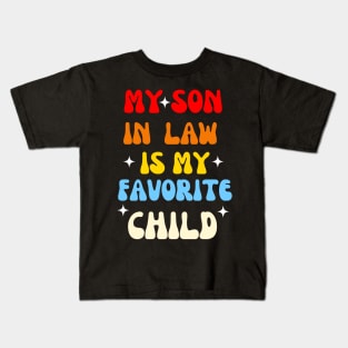 My Son In Law Is My Favorite Child Kids T-Shirt